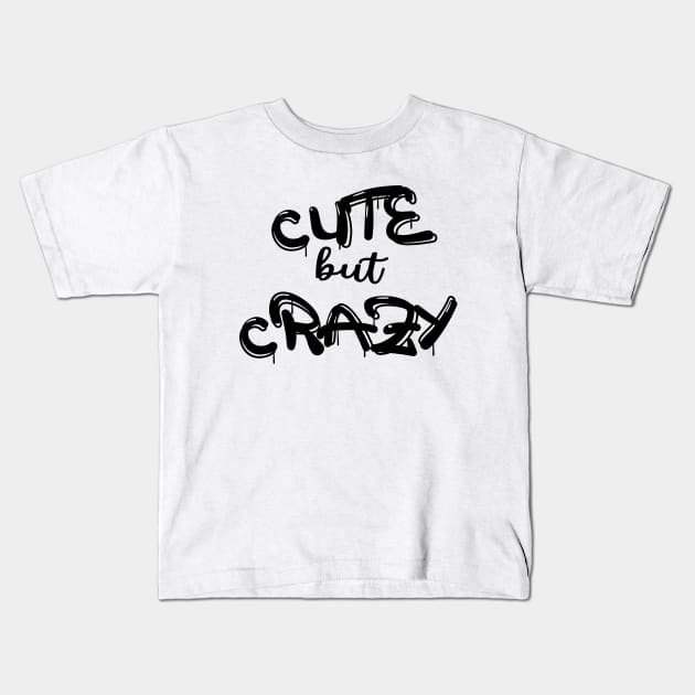 Cute But Crazy, Funny Cute But Psycho Friend Kids T-Shirt by slawers